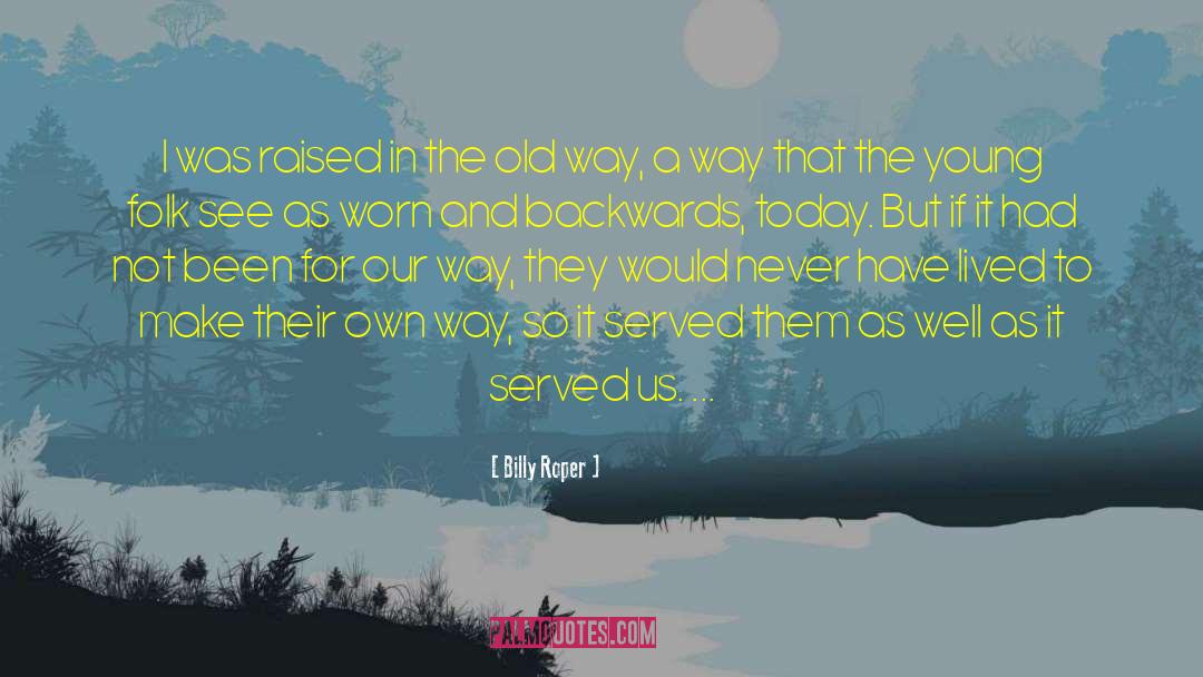 Old Way quotes by Billy Roper
