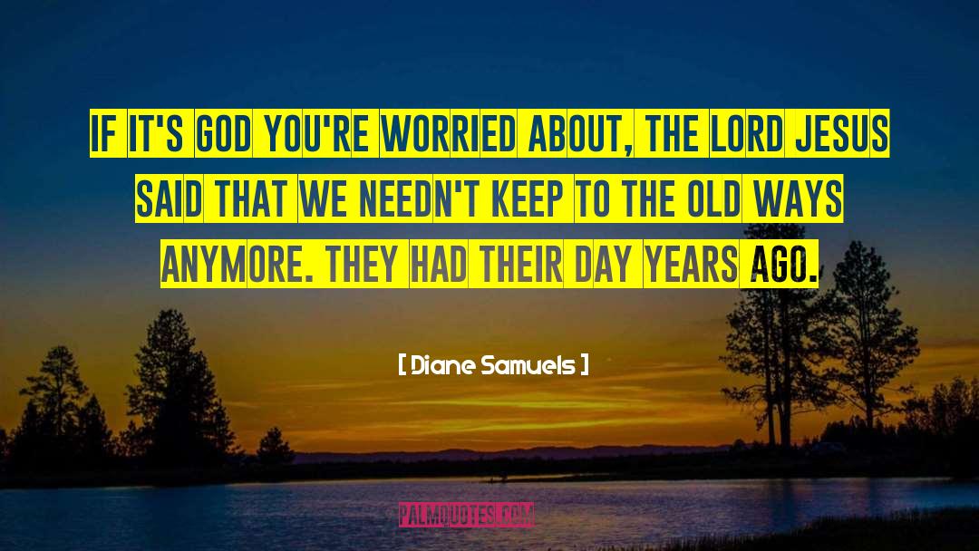 Old Ways quotes by Diane Samuels