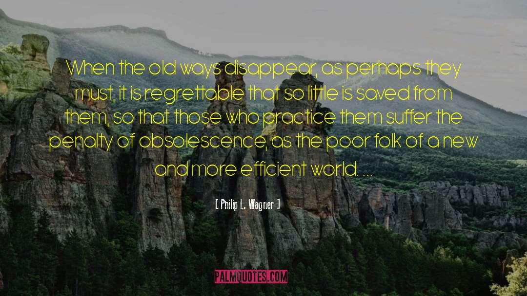 Old Ways quotes by Philip L. Wagner