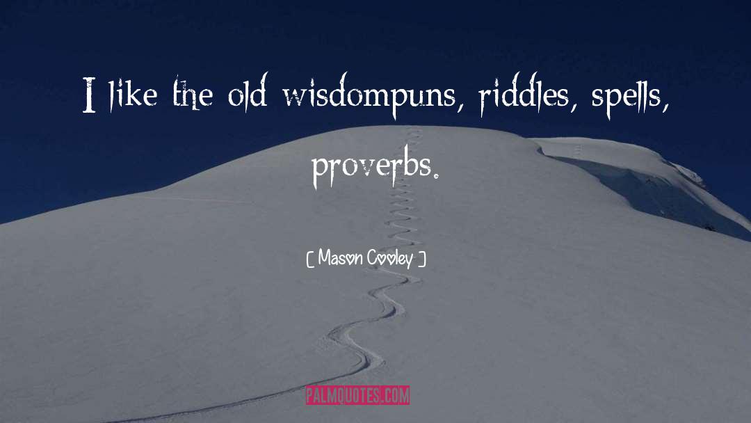 Old Wisdom quotes by Mason Cooley