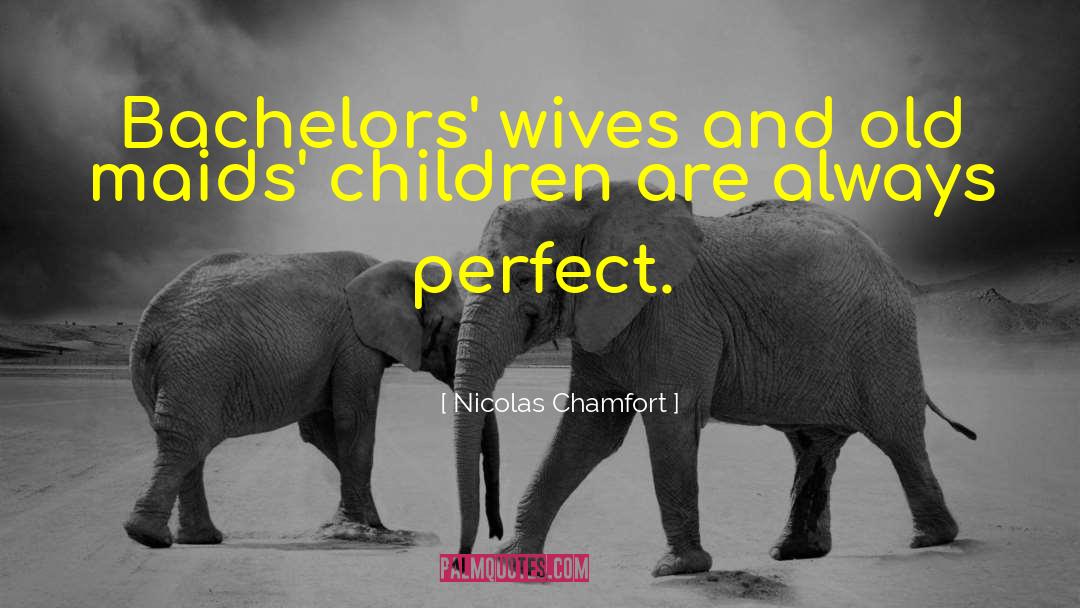 Old Wives Tales quotes by Nicolas Chamfort