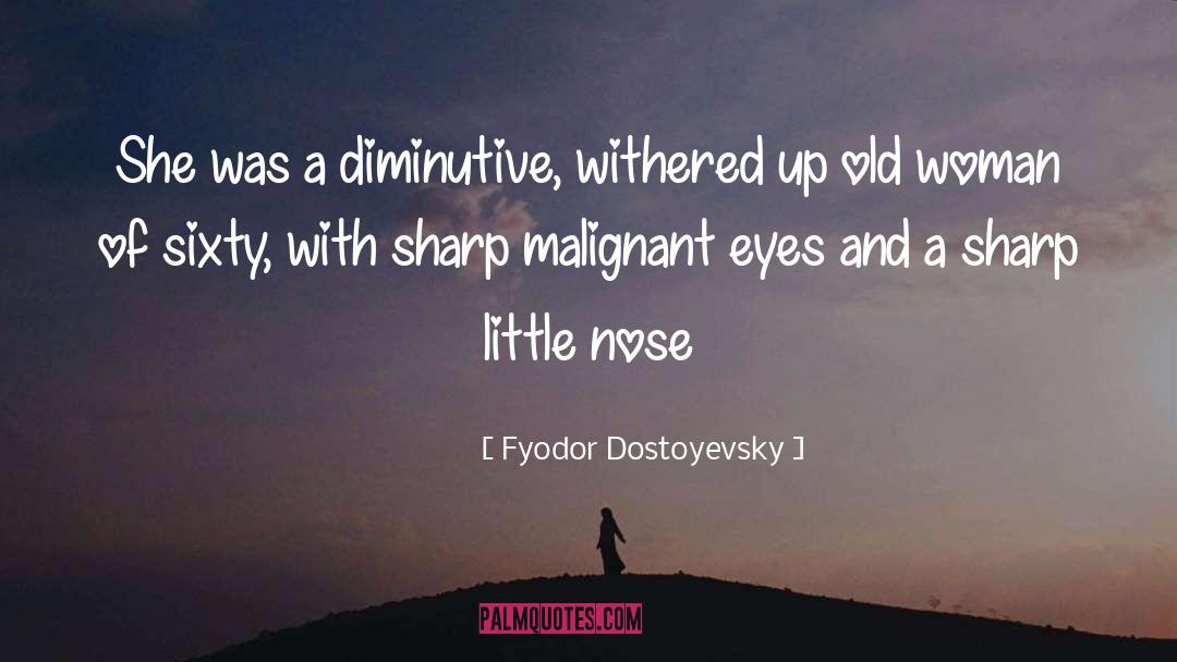 Old Woman quotes by Fyodor Dostoyevsky