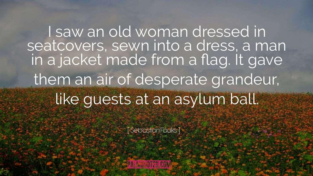 Old Woman quotes by Sebastian Faulks