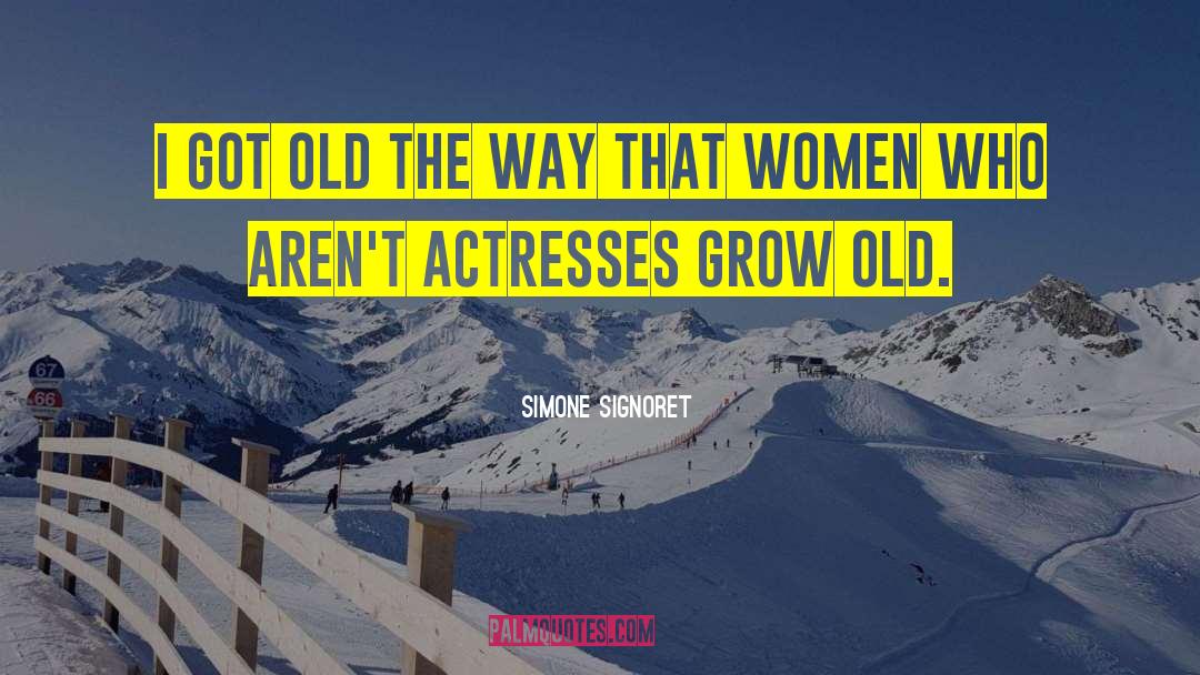 Old Women quotes by Simone Signoret