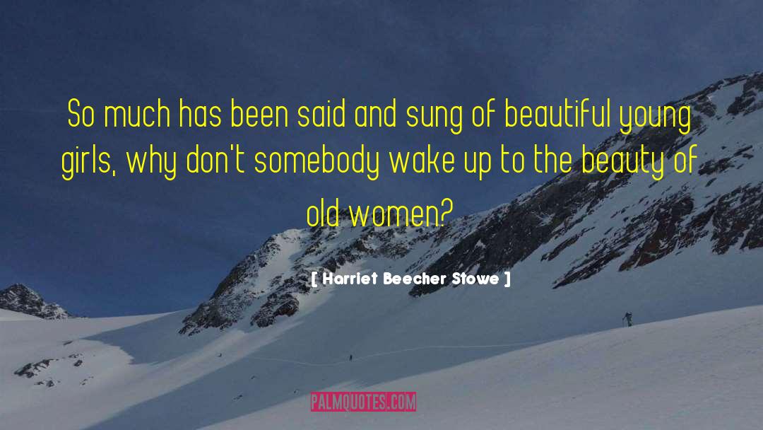 Old Women quotes by Harriet Beecher Stowe