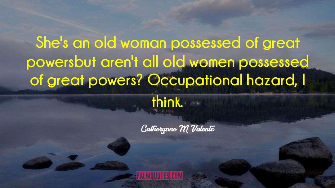 Old Women quotes by Catherynne M Valente
