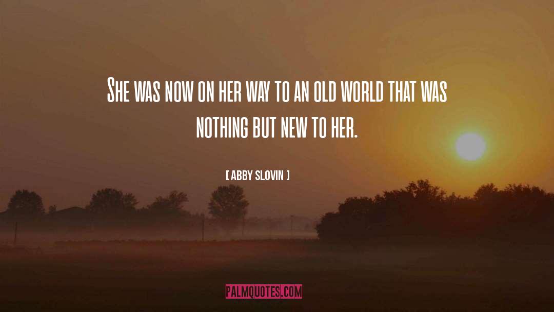 Old World quotes by Abby Slovin