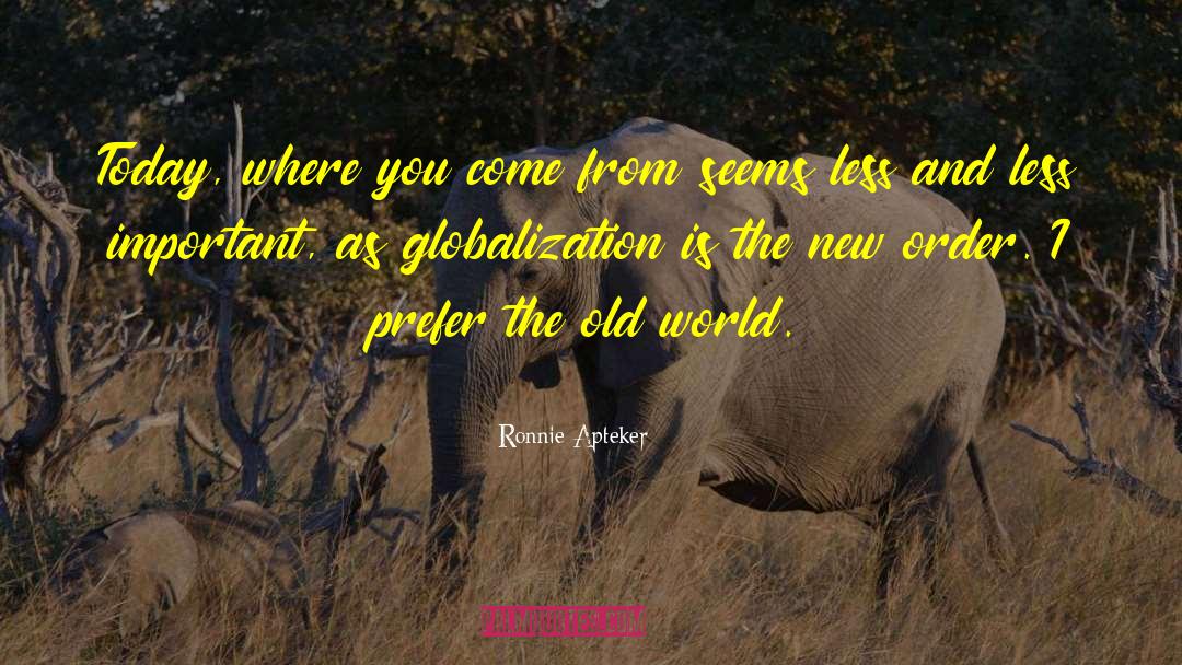 Old World quotes by Ronnie Apteker