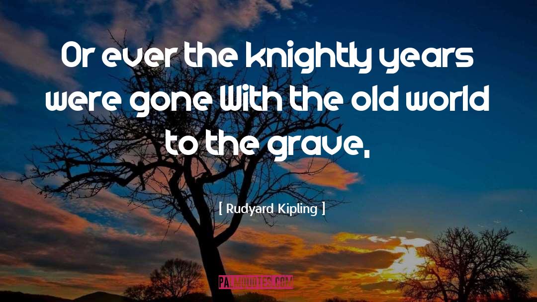 Old World quotes by Rudyard Kipling