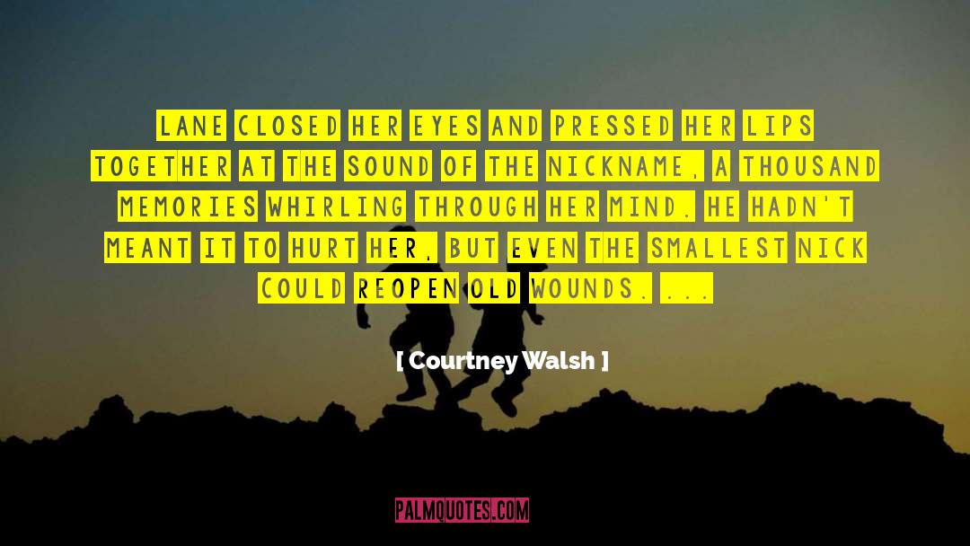 Old Wounds quotes by Courtney Walsh
