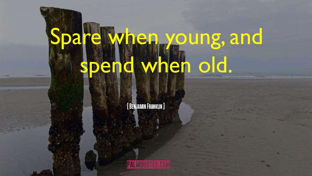 Old Young quotes by Benjamin Franklin