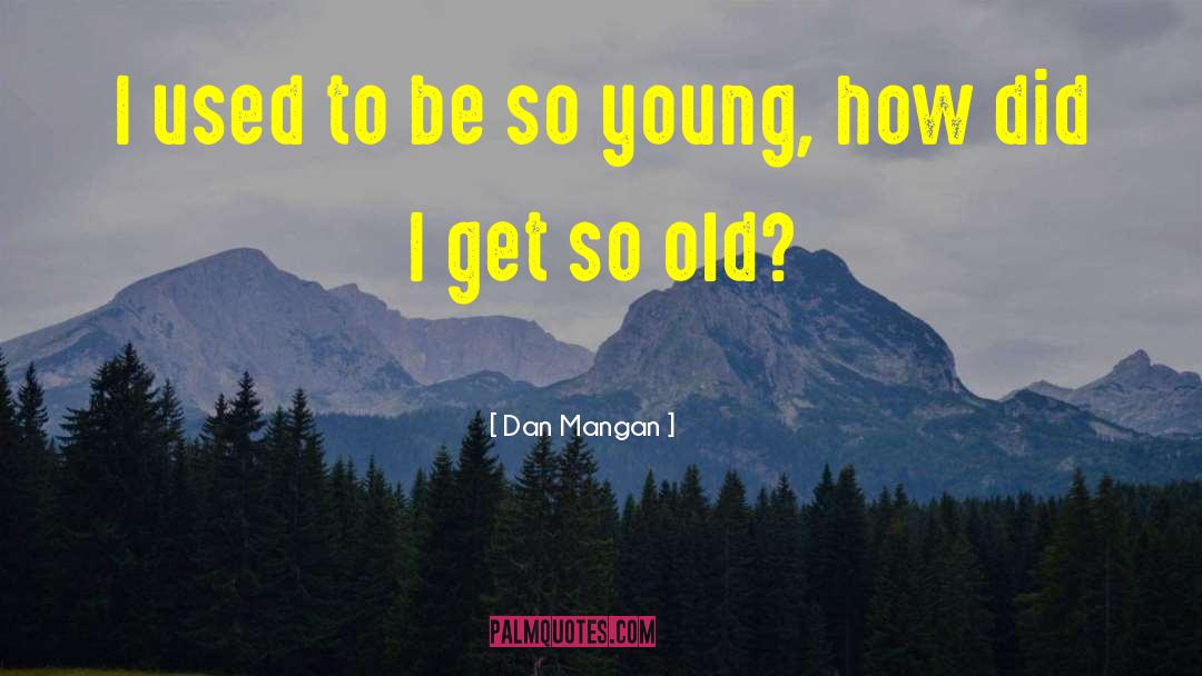 Old Young quotes by Dan Mangan