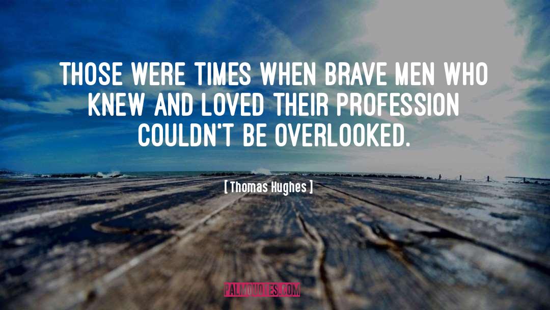 Olden Times quotes by Thomas Hughes