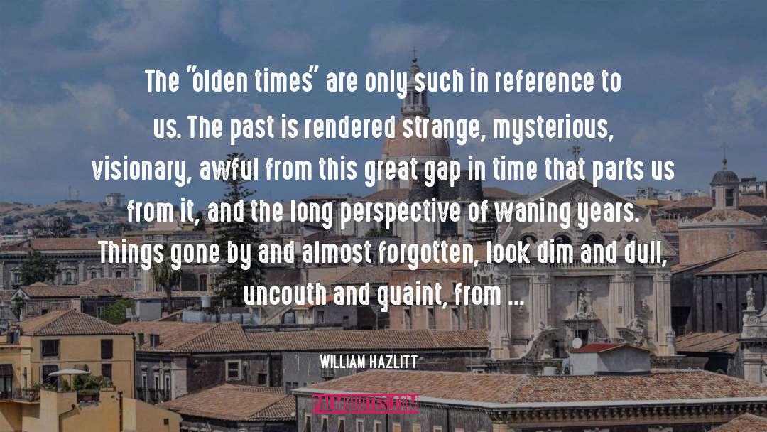 Olden Times quotes by William Hazlitt