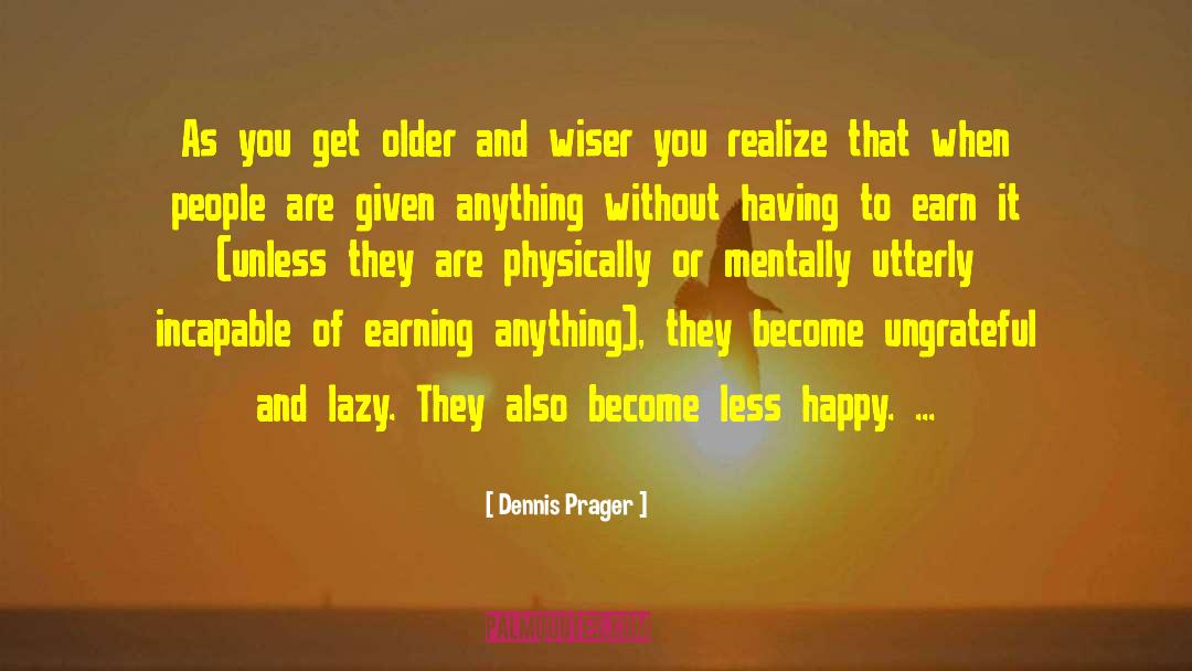 Older And Wiser quotes by Dennis Prager