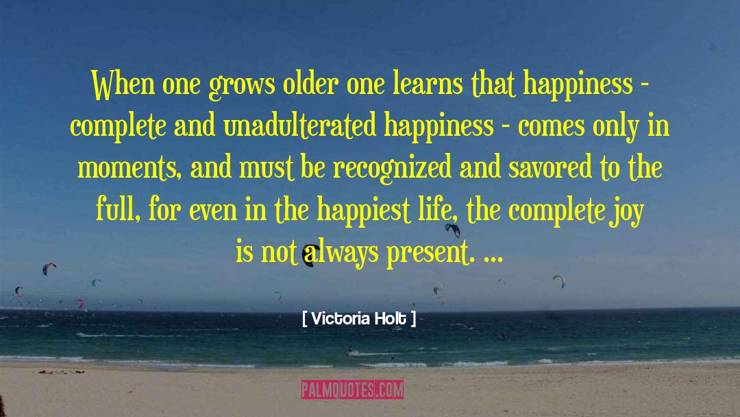 Older And Wiser quotes by Victoria Holt