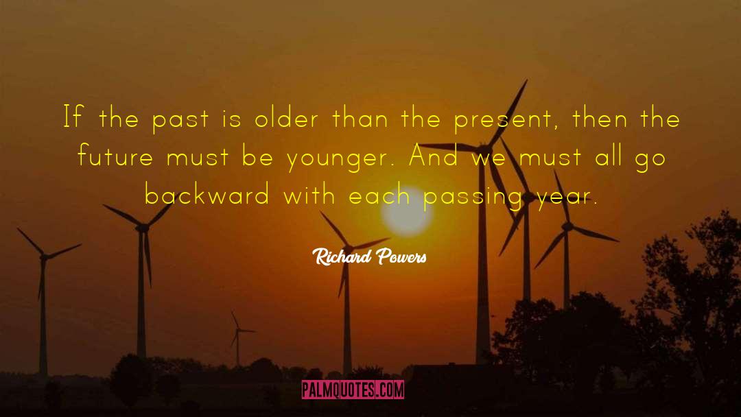Older And Wiser quotes by Richard Powers