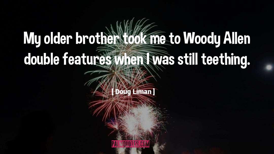 Older Brother quotes by Doug Liman