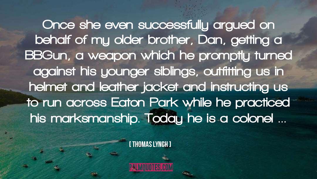 Older Brother quotes by Thomas Lynch