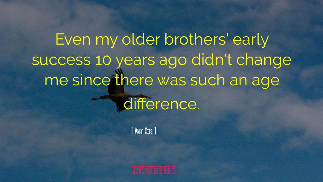 Older Brother quotes by Andy Gibb