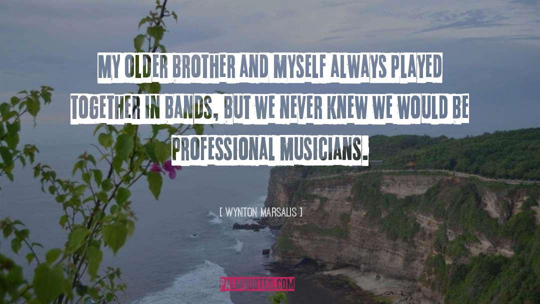 Older Brother quotes by Wynton Marsalis