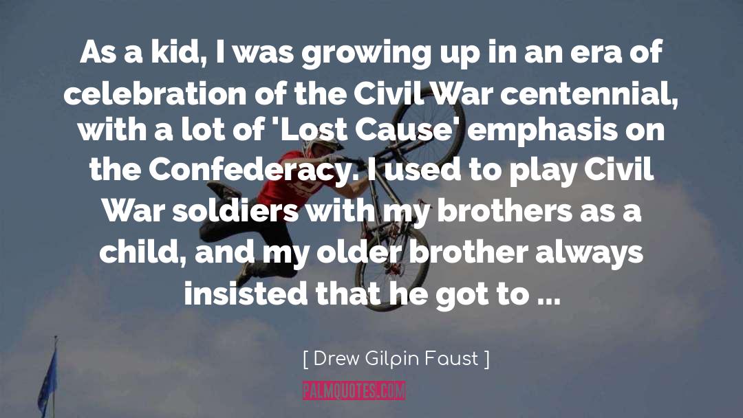 Older Brother quotes by Drew Gilpin Faust