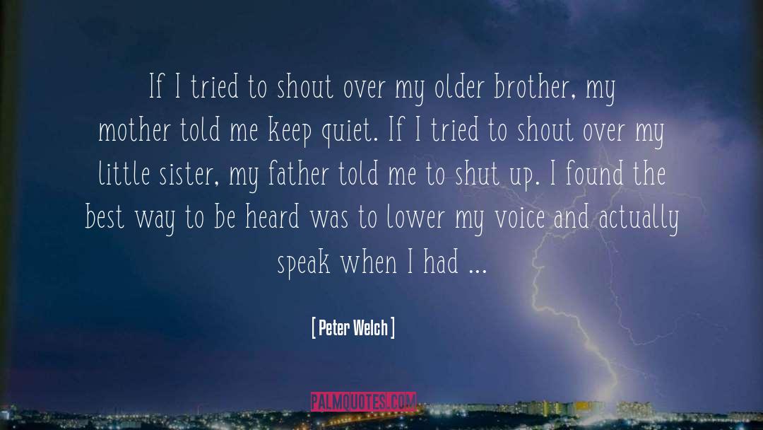 Older Brother quotes by Peter Welch