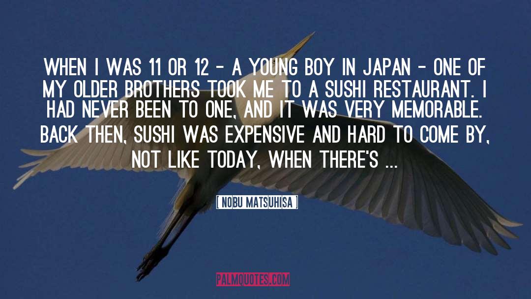 Older Brothers quotes by Nobu Matsuhisa
