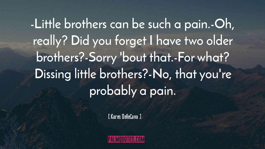 Older Brothers quotes by Karen DelleCava