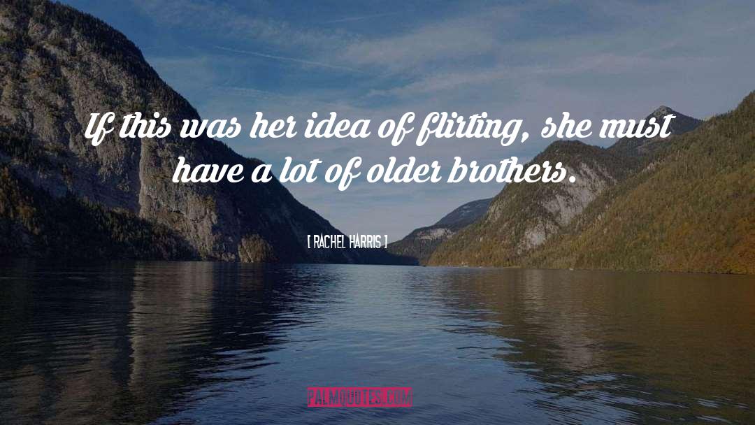 Older Brothers quotes by Rachel Harris