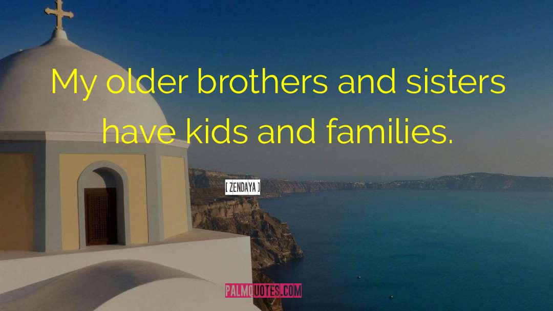 Older Brothers quotes by Zendaya