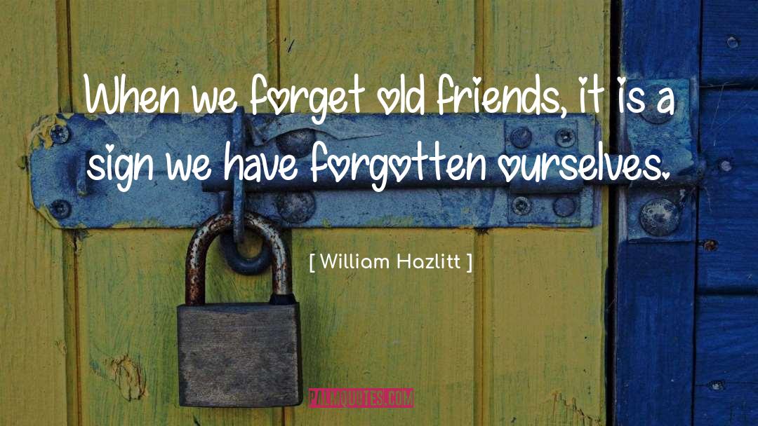 Older Friends quotes by William Hazlitt