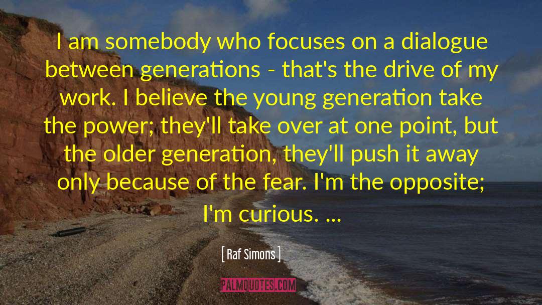 Older Generation quotes by Raf Simons