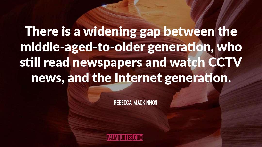 Older Generation quotes by Rebecca MacKinnon