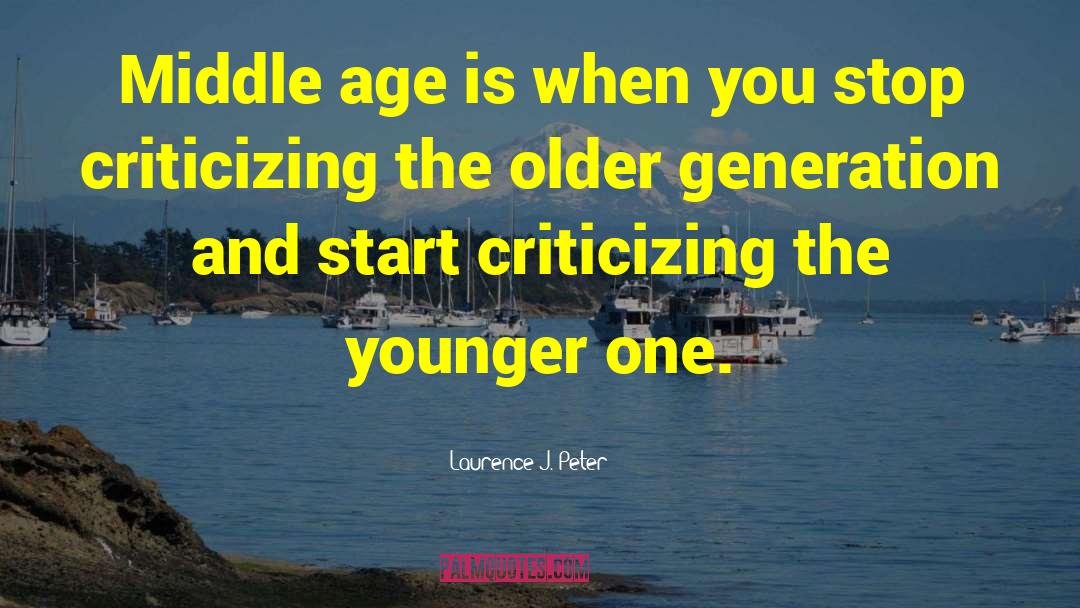 Older Generation quotes by Laurence J. Peter