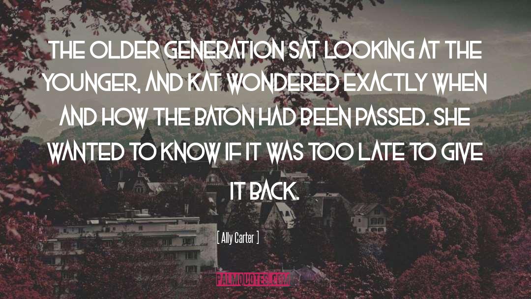 Older Generation quotes by Ally Carter
