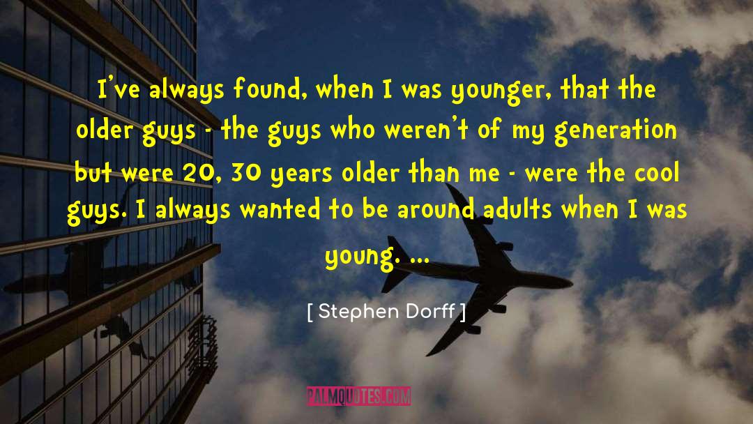 Older Guys quotes by Stephen Dorff