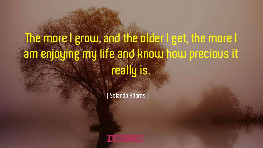 Older I Get The More quotes by Yolanda Adams