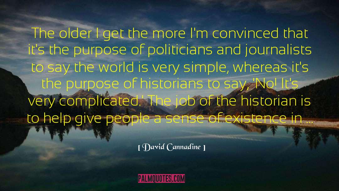 Older I Get The More quotes by David Cannadine