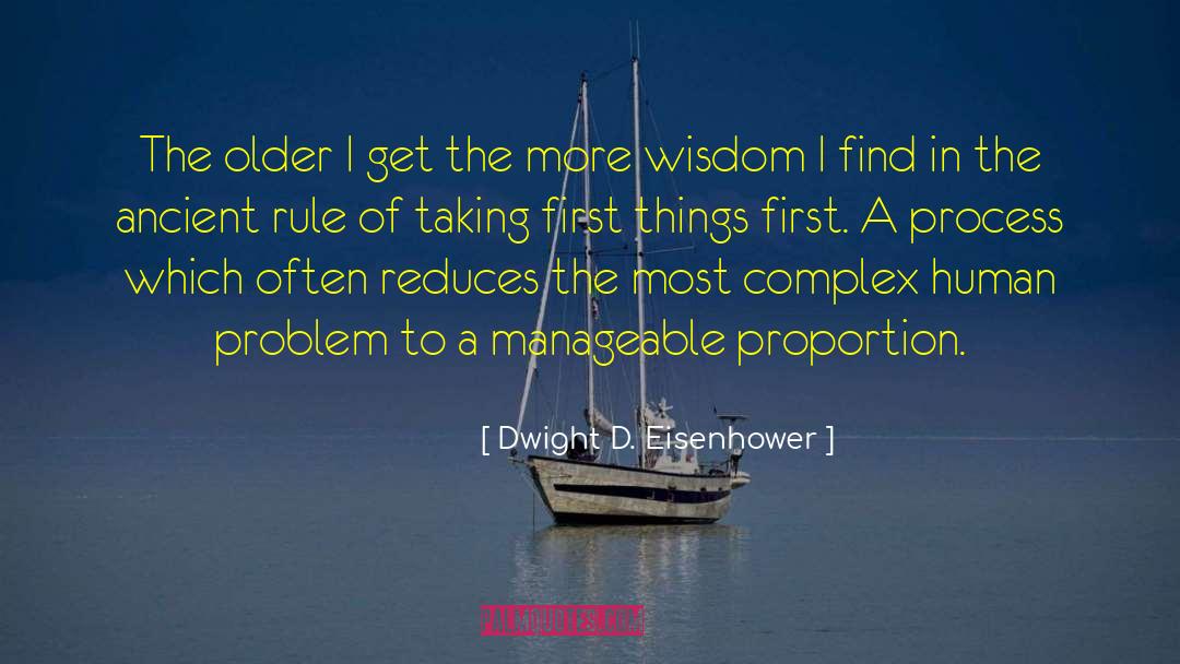Older I Get The More quotes by Dwight D. Eisenhower