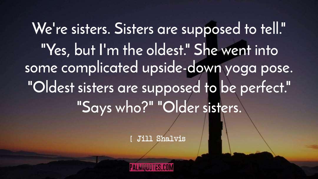Older Sisters Birthday quotes by Jill Shalvis