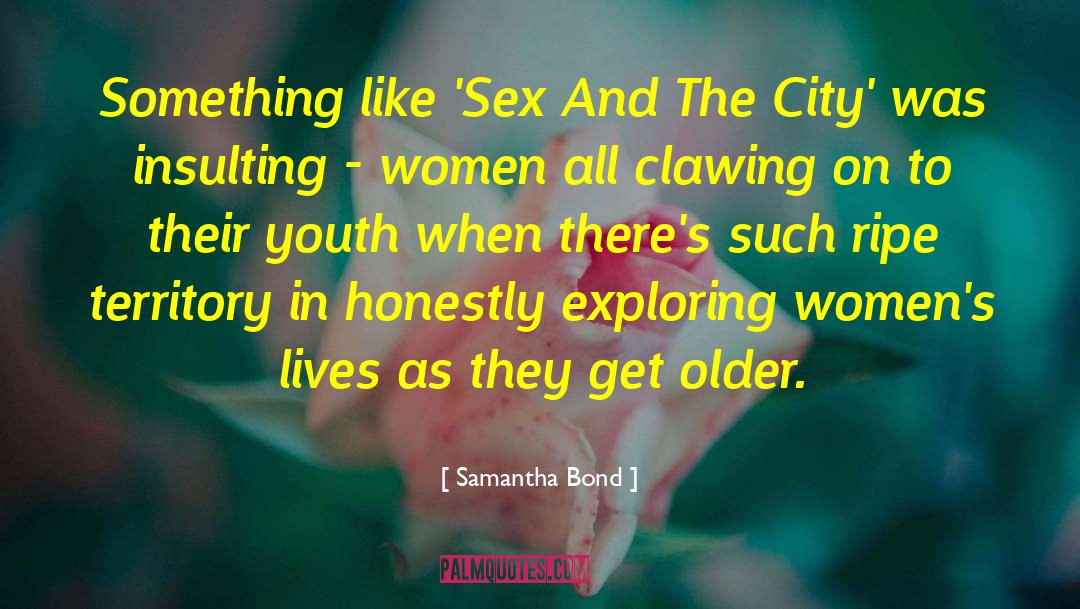 Older Women quotes by Samantha Bond