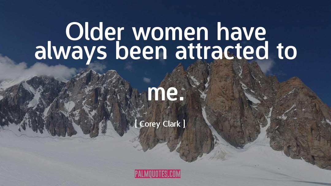 Older Women quotes by Corey Clark