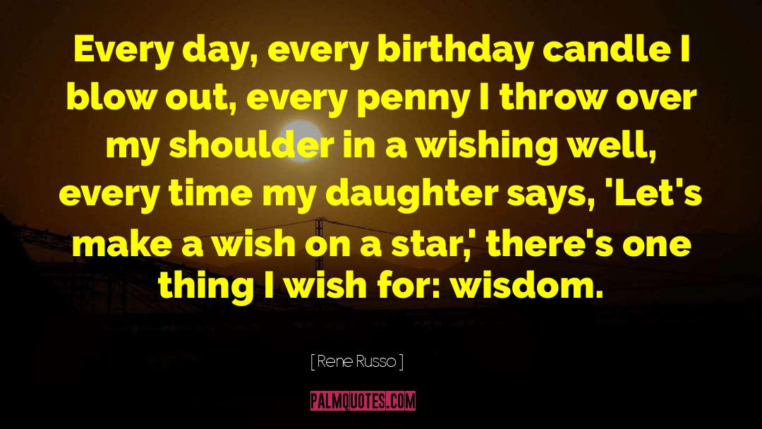 Oldest Daughter Birthday quotes by Rene Russo