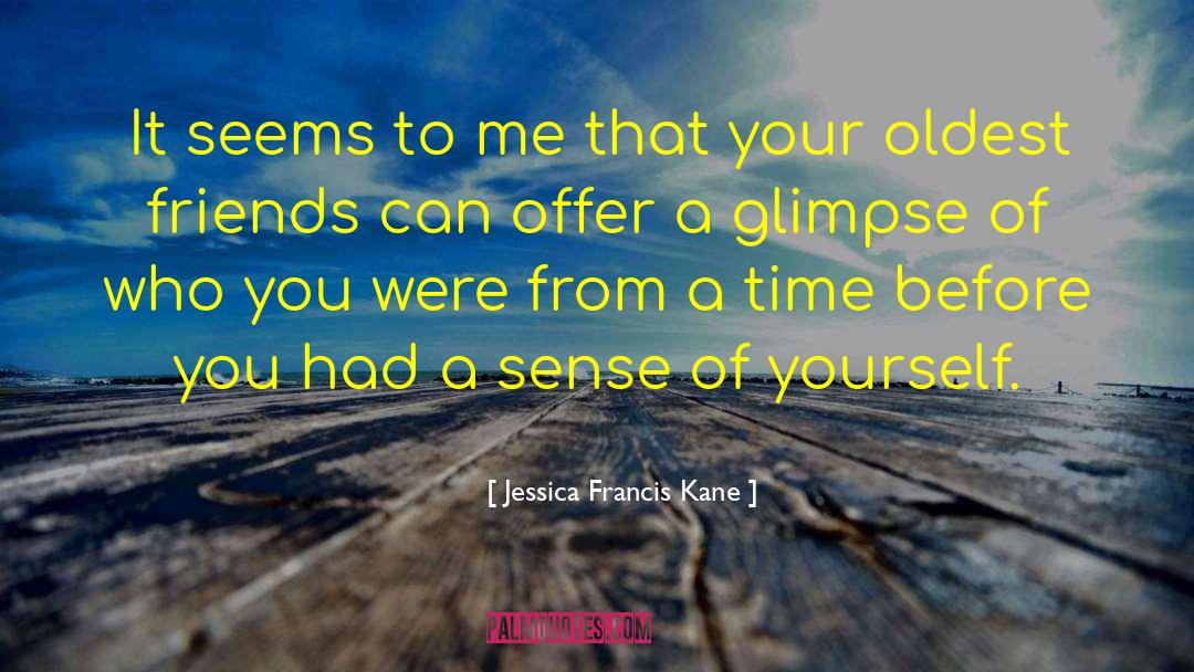 Oldest Friends quotes by Jessica Francis Kane