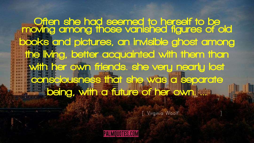 Oldest Friends quotes by Virginia Woolf