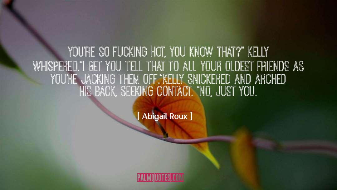 Oldest Friends quotes by Abigail Roux