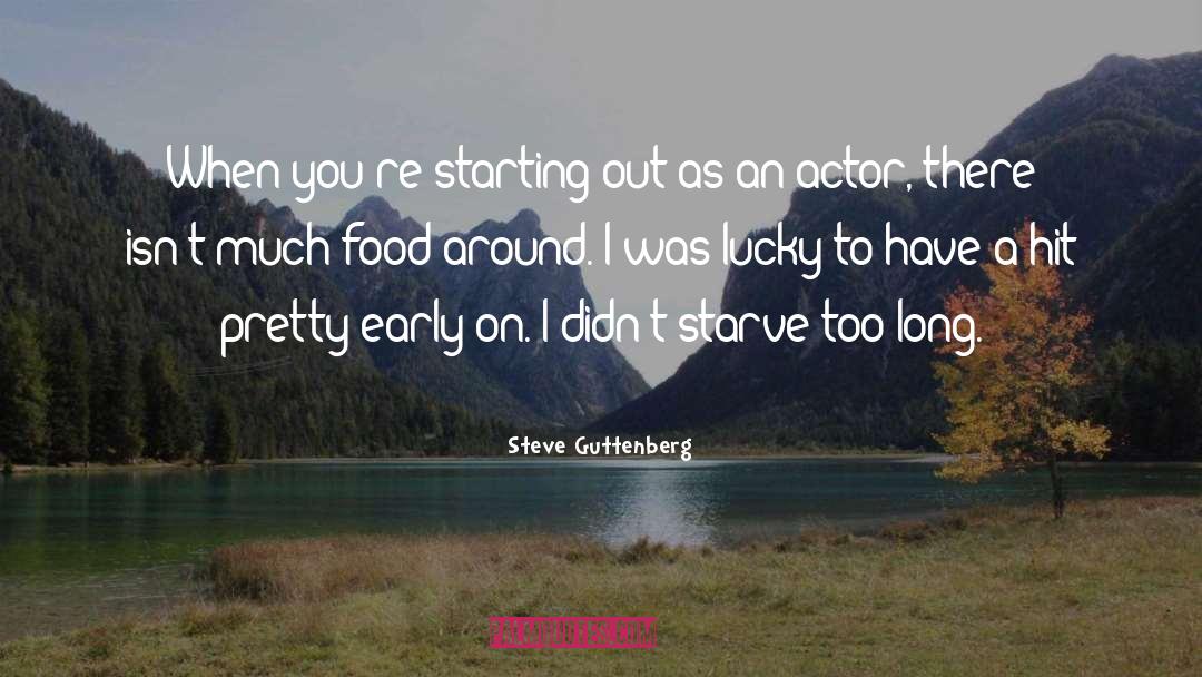 Oldl Starve quotes by Steve Guttenberg