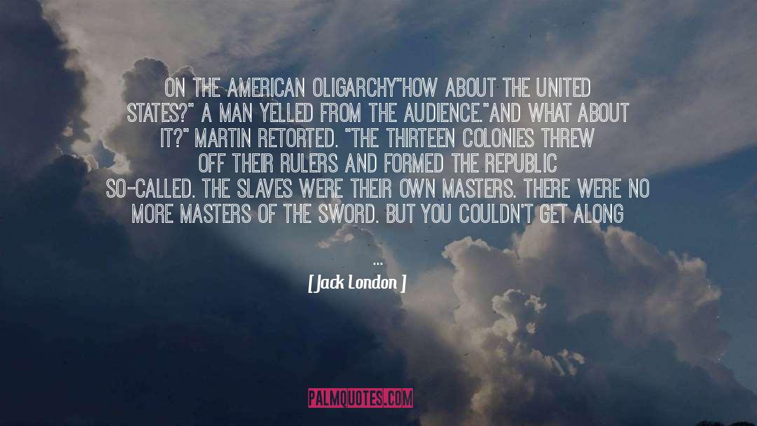 Oligarchy quotes by Jack London