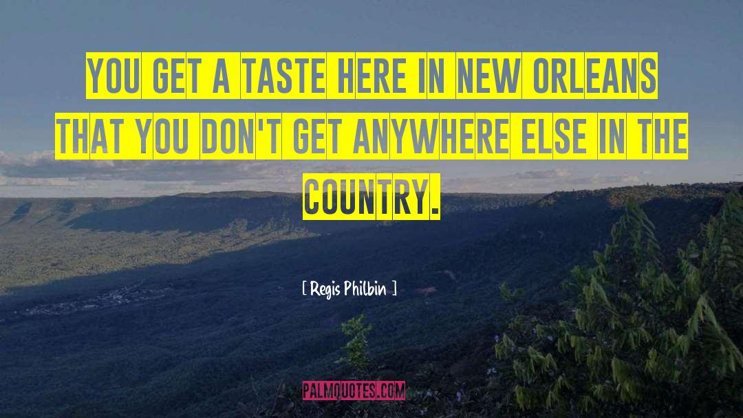 Olignys Country quotes by Regis Philbin